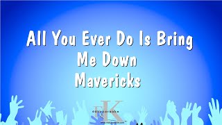 All You Ever Do Is Bring Me Down  Mavericks Karaoke Version [upl. by Sivle617]