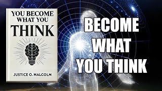 You Become What You Think The Secret To Changing Your Life  Audiobook  Unlock Your Destiny [upl. by Ninnetta177]