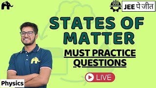 States of Matter Class 11 Physics  Must Practice Questions  JEE  CBSE [upl. by Mandy]