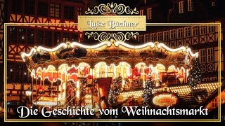 Die Geschichte vom Weihnachtsmarkt  Schönste Weihnachtsgeschichten von Luise Büchner für Kinder [upl. by Nahtnamas]