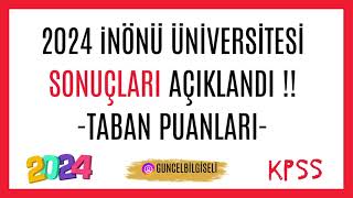 2024 İNÖNÜ ÜNİVERSİTESİ ALIM SONUÇLARI AÇIKLANDI   TABAN PUANLARINI İNCELEDİK [upl. by Nore]