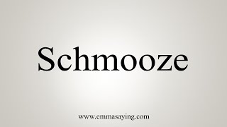 How To Say Schmooze [upl. by Cecilla140]