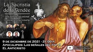 El Anticristo Apocalipsis II  La Sacristía de La Vendée 09122021 [upl. by Nehtan]