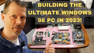 Building The Ultimate Windows 98 PC  In 2023 [upl. by Absalom]