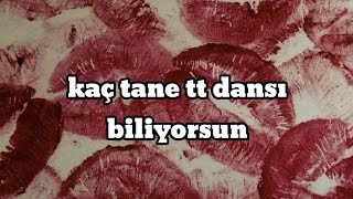 kaç tane tt dansı biliyorsun 2024❤️ [upl. by Nahtnhoj]