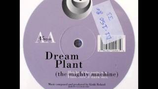 DREAM PLANT  MIGHTY MACHINE  ORIGINAL MIX [upl. by Oliric]