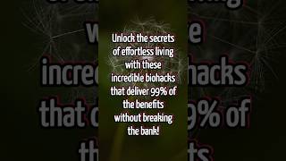 Discover effortless living with biohacks that provide 99 of the benefits at minimal cost [upl. by Ebenezer]