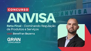 Concurso ANVISA Reta Final  Dominando Regulação de Produtos e Serviços com Benefran Bezerra [upl. by Abekam635]