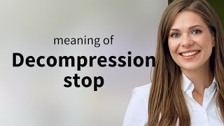 Understanding quotDecompression Stopquot A Guide for English Learners [upl. by Eremahs]