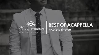 BEST OF ACAPPELLA VOL1 NKULYS CHOICE [upl. by Corley]