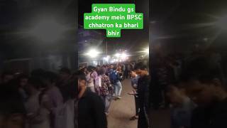 Gyan Bindu GS academy mein BPSC chhatron ka bhar8 bhari trendingshorts Gyan bidyaacademypatna [upl. by Vena511]