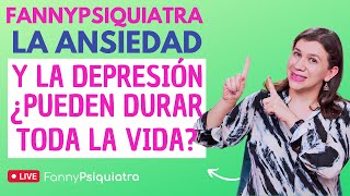 FANNY PSIQUIATRA RESUELVE EL CASO LA ANSIEDAD Y DEPRESIÓN ¿PUEDEN DURAR TODA LA VIDA [upl. by Jilly826]