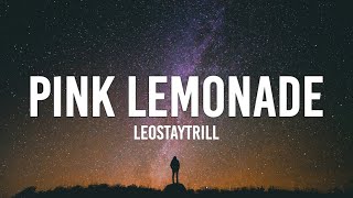 LeoStayTrill  Pink Lemonade Lyrics  quotI shouldve just flung my shoulderquot [upl. by Anirroc]