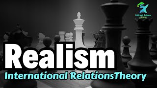 Realism  Theory of International Relations  यथार्थवाद  International Relations [upl. by Yrrehc297]