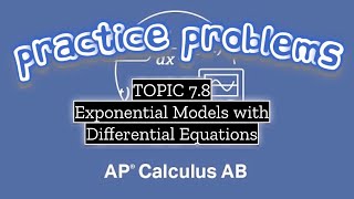 AP Calculus AB TOPIC 78 Exponential Models with Differential Equations [upl. by Elbag975]