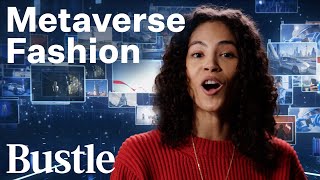 Fashion Has Entered The Metaverse NFTs Explained  Bustle [upl. by Rodolph]