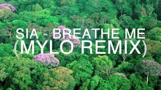 Sia  Breathe Me Mylo Remix HD [upl. by Negaet]