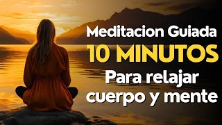 Meditacion GUIADA 10 MINUTOS para RELAJAR CUERPO y MENTE ✨ [upl. by Nnylirehs636]