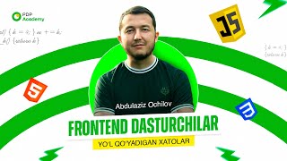 Frontend dasturchilar asosan shunday xatolarga yo‘l qo‘yadi  Abdulaziz Ochilov [upl. by Aerahs]