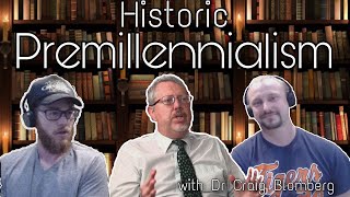 Understanding Historic Premillennialism with Craig Blomberg [upl. by Ecinert]