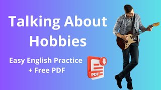 Talking About Hobbies Easy English Practice  Free PDF [upl. by Peer]