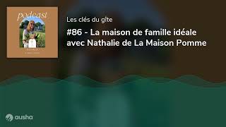 86  La maison de famille idéale avec Nathalie de La Maison Pomme [upl. by Walrath]