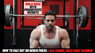 How To Max Out On Bench Press  Old School Mass Gain Training [upl. by Enitsenre]