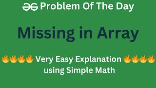 🔥🔥 Very Easy Explanation 🔥🔥  🔥🔥Very Imp Interview Question 🔥🔥  Missing in Array  POTD  GFG [upl. by Horter]