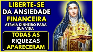 LIBERTESE DA ANSIEDADE FINANCEIRA E ATRAIA DINHEIRO PARA SUA VIDA SANTA EDWIGES [upl. by Lalitta]