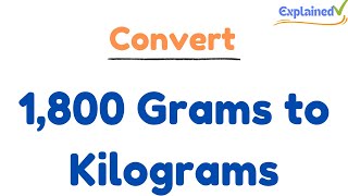 How to Convert 1800 Grams to Kilograms 1800g to kg [upl. by Granniah]