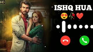 ISHQ Hua Ringtone OST Ringtone komal meer and Haroon khadwani [upl. by Enoryt299]