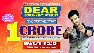 DEAR 6 PM MOUNTAIN FRIDAY DRAW TIME 6 PM ONWARDS DRAW DATE 15032024 LIVE FROM KOHIMA [upl. by Dickman]