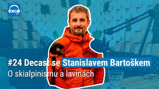 24 Decast  Stanislav Bartošek o skialpinismu a lavinách [upl. by Brechtel808]