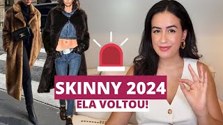 SKINNY TENDÊNCIA 2024 💥 A volta bombástica [upl. by Uball]