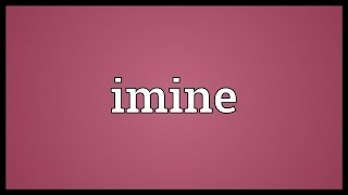 Imine Meaning [upl. by Atteinotna]