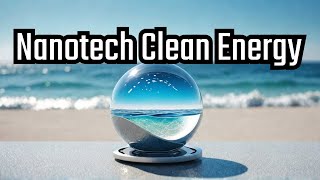 Saltwater to Gold Nanotechs BillionDollar Clean Energy Revolution [upl. by Yrtua]