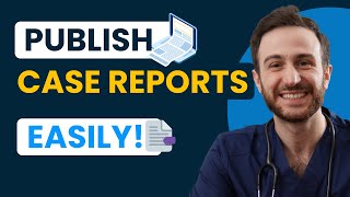 How to Write amp Publish Case Reports [upl. by Alexio]