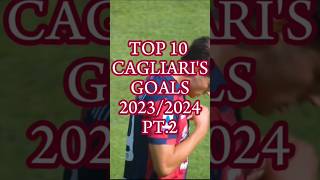 TOP 10 CAGLIARIS GOALS 20232024 PT2 cagliaricalcio football [upl. by Zug]