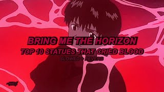 Bring Me The Horizon  Top 10 staTues tHat CriEd bloOd Slowed  Reverb [upl. by Tome742]