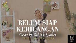 Belum Siap Kehilangan Cover by Zakiah Syafira [upl. by Anu]