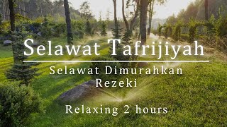 Selawat Tafrijiyah  Selawat Dimurahkan Rezki amp dipermudahkan Urusan Relaxing 2 Hours [upl. by Ynattib]