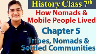 How Nomads And Mobile People Ch 5  Tribes Nomads and Settled Communities  History SST Class 7 [upl. by Annaej]