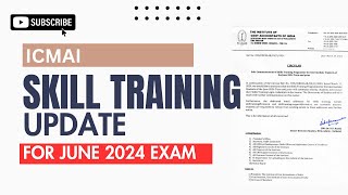 ICMAI SKILL TRAINING UPDATE FOR JUNE 2024 EXAM [upl. by Uund234]