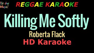 Killing Me Softly REGGAE KARAOKE  Roberta Flack HD Karaoke [upl. by Enelie]