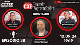 CXE 38  Conexão Empreendedora com Iuri Gouveia [upl. by Toile]