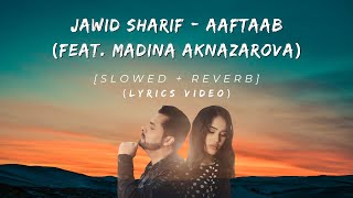 Jawid Sharif  Aaftaab feat Madina Aknazarova Slowed amp ReverbLyrics Video [upl. by Dobrinsky]