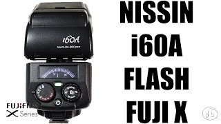 Nissin i60A Flash for Fujifilm X Series Review and Test Shots [upl. by Curren]