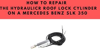 How to repair a Leaking Hydraulic Roof Lock Cylinder on a Mercedes Benz SLK 350 [upl. by Arakahs]