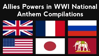 Allies Powers in WWI National Anthem Compilations [upl. by Acemaj]