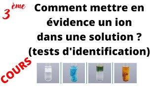 Comment mettre en évidence un ion dans une solution tests didentification   cours 3ème [upl. by Topliffe]